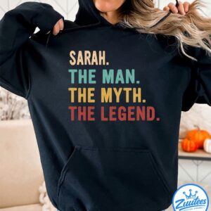 Sarah The Man The Myth The Legend Shirt