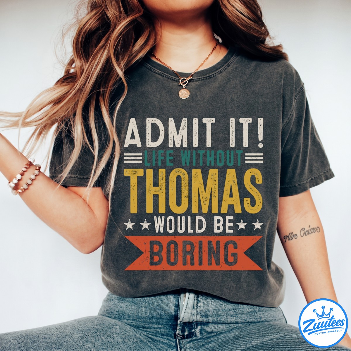 THOMAS Shirt - Admit It, Life Without Would Be Boring Shirt