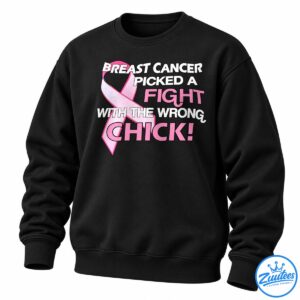 Breast cancer awareness shirt design with a large pink ribbon and bold text saying breast cancer picked a fight with the wrong chick.