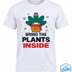 Funny plant lover shirt design with a sad potted plant wearing a Santa hat and red scarf, snowflakes, 32°F, and Bring the Plants Inside text.