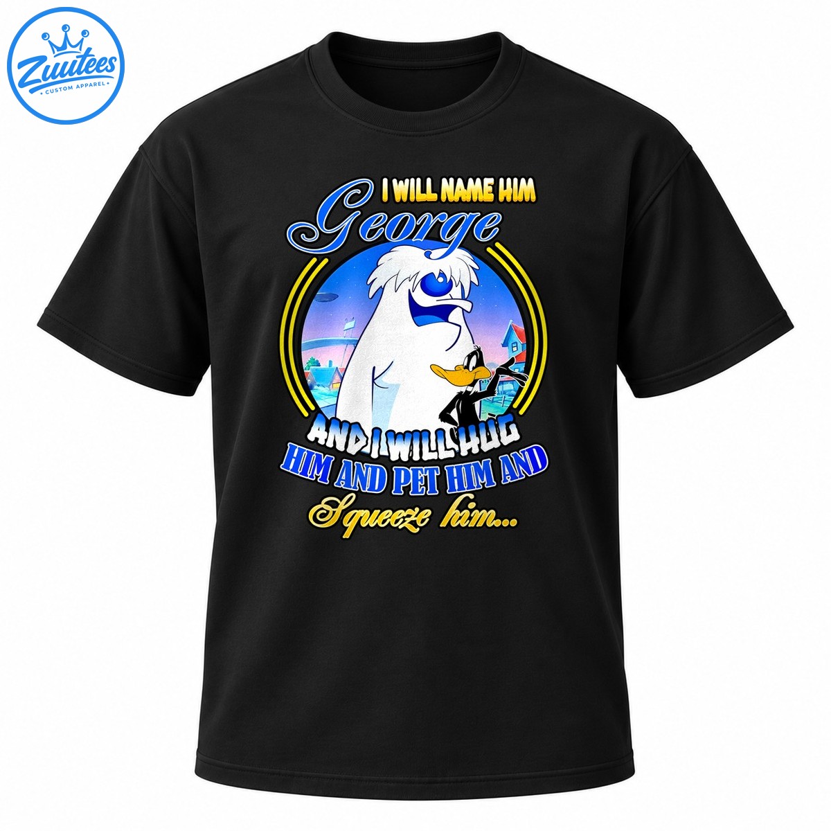 I Will Name Him George shirt design with a fluffy white creature, black duck, blue script, and yellow lettering I Will Name Him George shirt design with a fluffy white creature, black duck, blue script, and yellow lettering