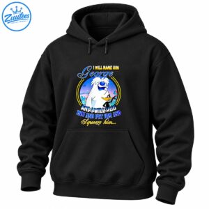 I Will Name Him George shirt design with a fluffy white creature, black duck, blue script, and yellow lettering