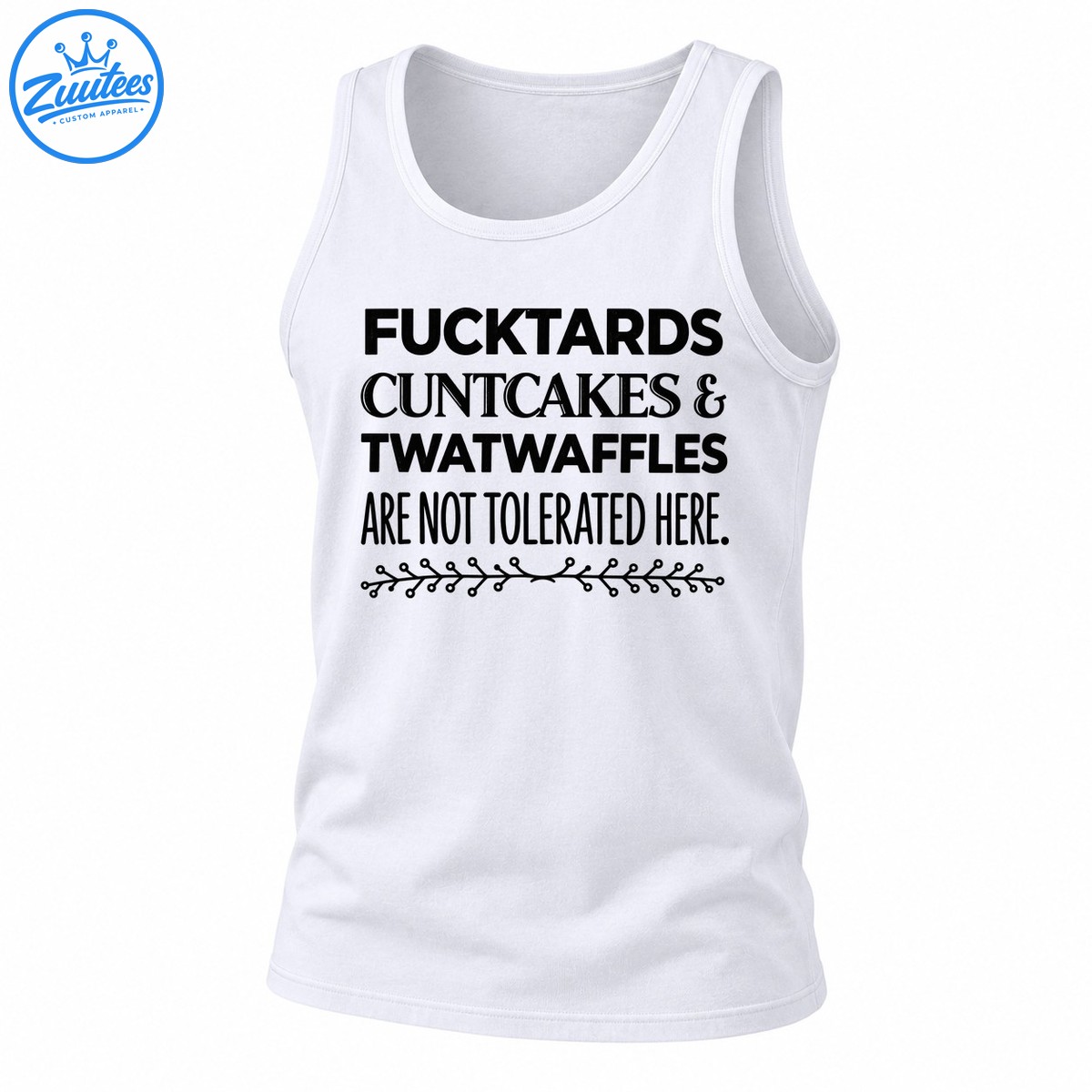 Fucktards Cuntcakes And Twatwaffles Are Not Tolerated Here Funny Sarcastic Tank Top