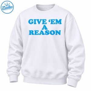 Give Em A Reason shirt design with bold turquoise blue retro lettering arranged across three lines