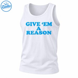 Give Em A Reason shirt design with bold turquoise blue retro lettering arranged across three lines