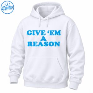Give Em A Reason shirt design with bold turquoise blue retro lettering arranged across three lines