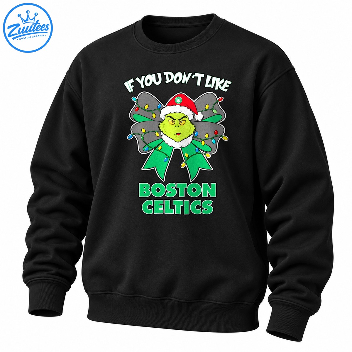 Grinch If You Don’t Like Boston Celtics Head And Christmas Bow Sweatshirt