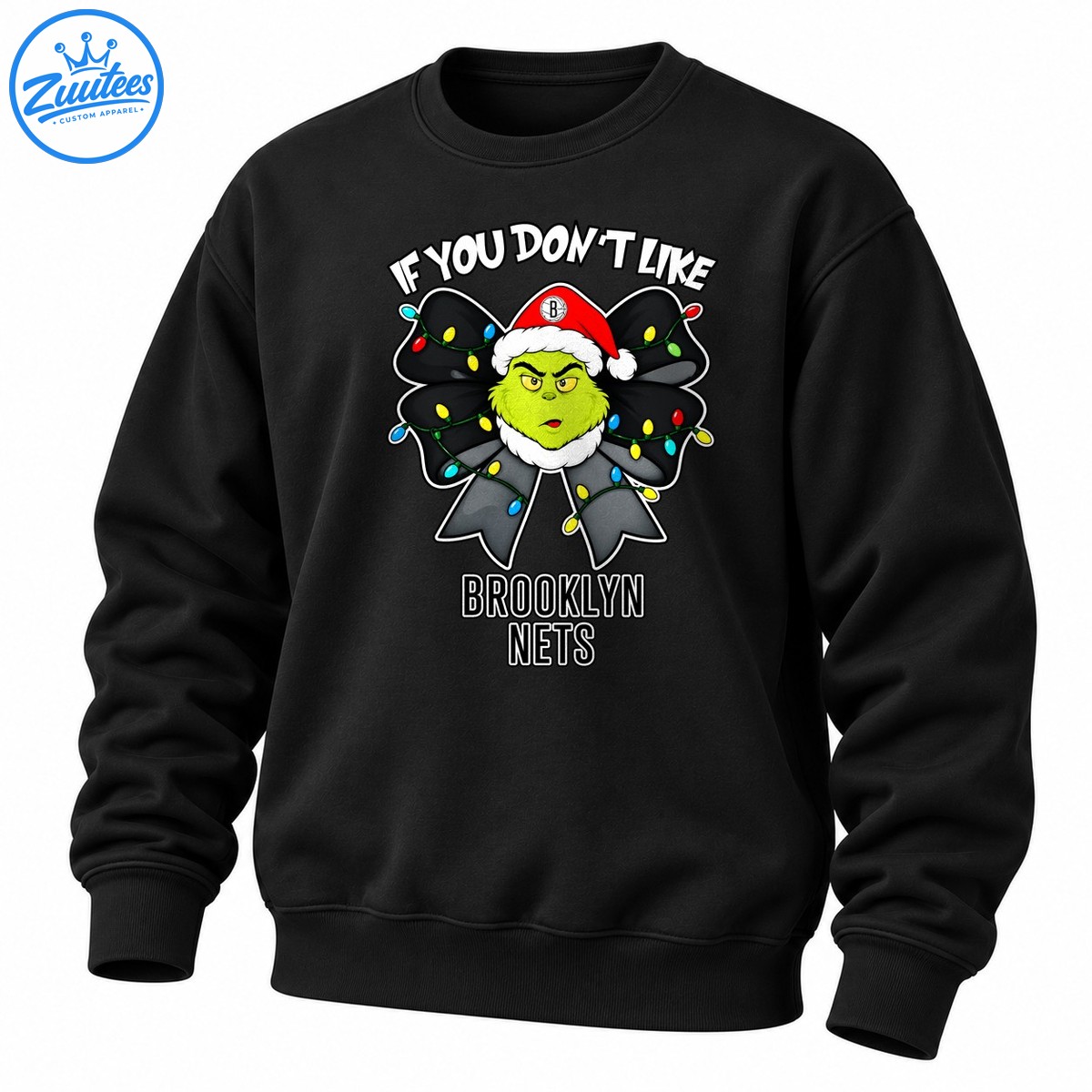 Grinch If You Don’t Like Brooklyn Nets Head And Christmas Bow Sweatshirt