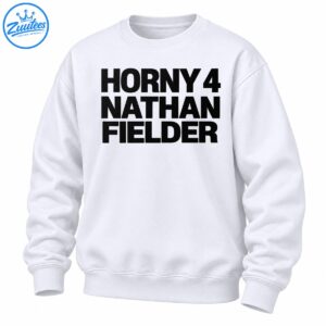 Horny 4 Nathan Fielder shirt design featuring bold distressed black uppercase lettering arranged in three lines