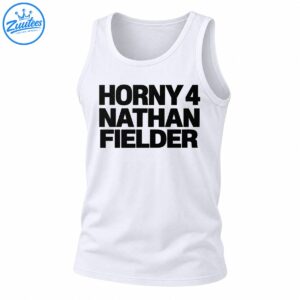 Horny 4 Nathan Fielder shirt design featuring bold distressed black uppercase lettering arranged in three lines