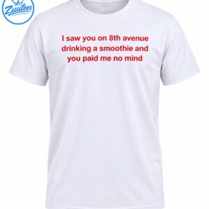 Red text graphic reading I saw you on 8th avenue drinking a smoothie and you paid me no mind