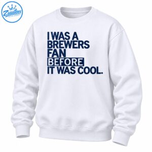 Navy blue vintage typography reading I Was A Brewers Fan Before It Was Cool with Before highlighted in a rectangle