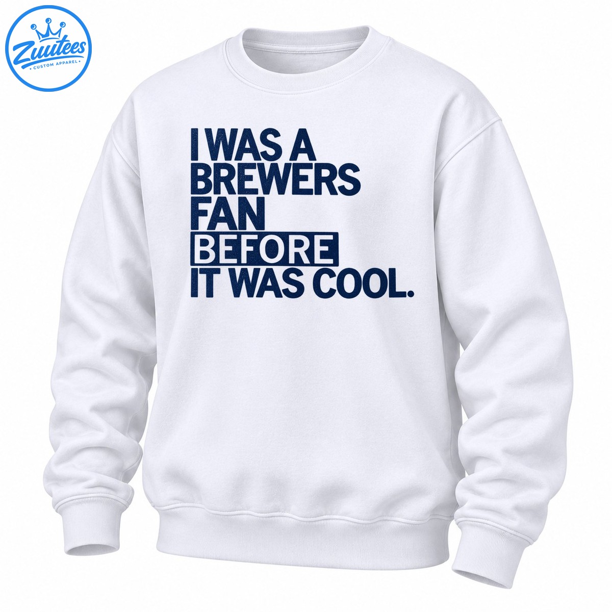 I Was A Brewers Fan Before It Was Cool Vintage Typography Sweatshirt