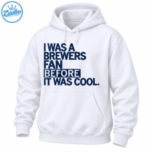 Navy blue vintage typography reading I Was A Brewers Fan Before It Was Cool with Before highlighted in a rectangle