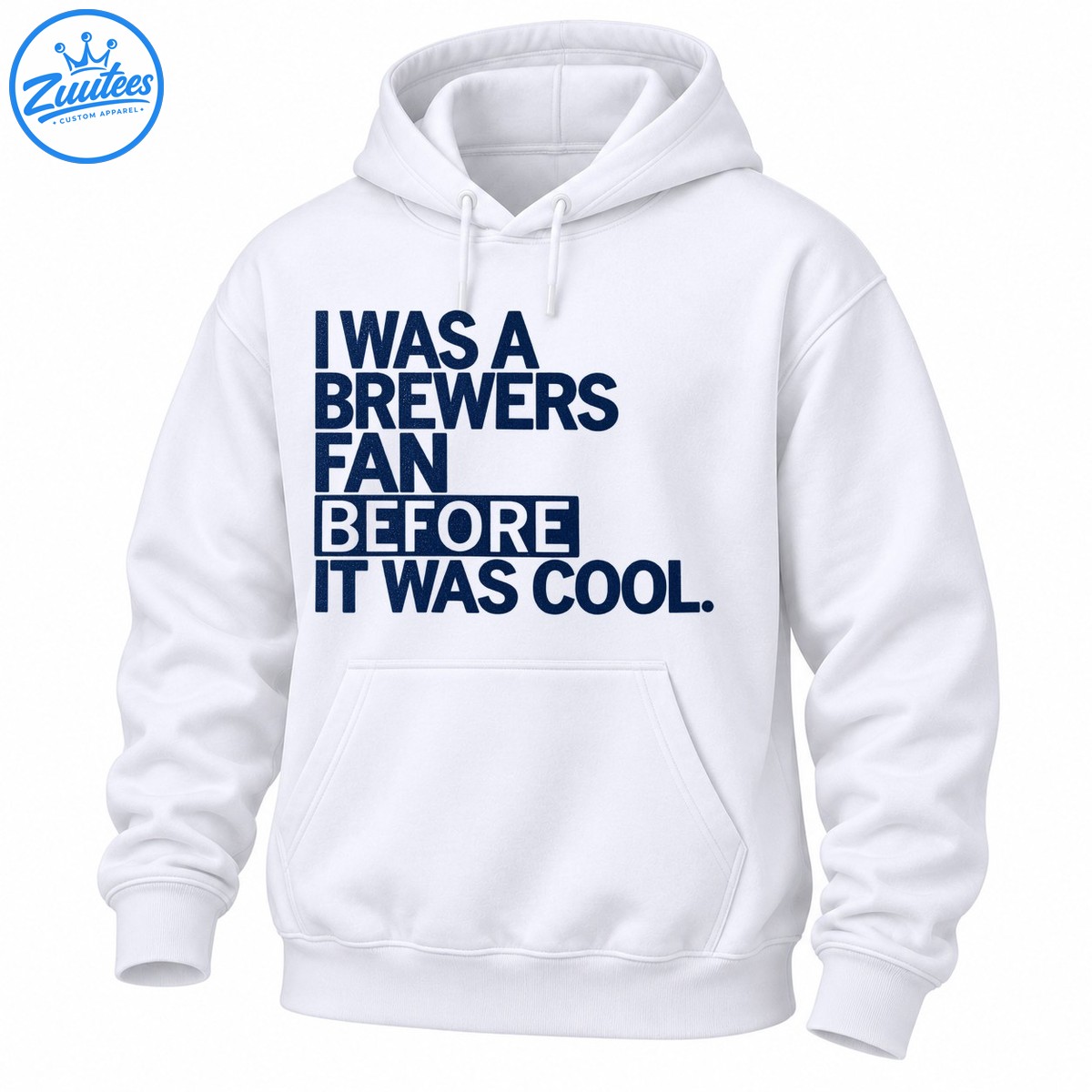 Navy blue vintage typography reading I Was A Brewers Fan Before It Was Cool with Before highlighted in a rectangle Navy blue vintage typography reading I Was A Brewers Fan Before It Was Cool with Before highlighted in a rectangle