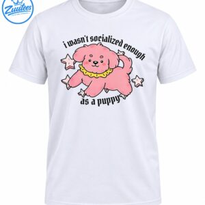 Pink fluffy cartoon puppy with a yellow ruffled collar, star accents, and black text reading I wasn't socialized enough as a puppy.