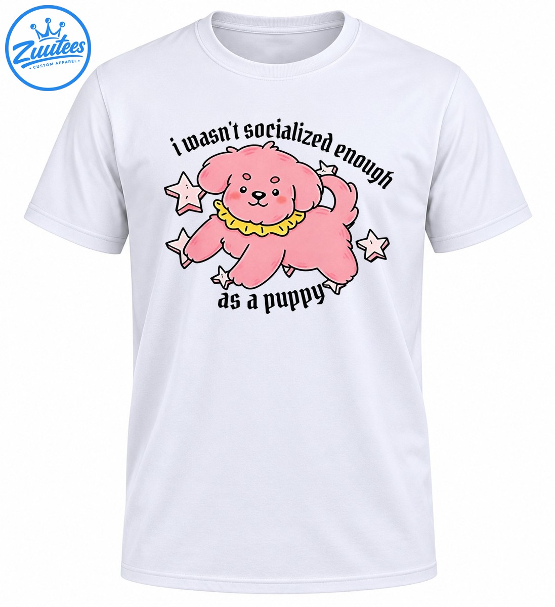 Pink fluffy cartoon puppy with a yellow ruffled collar, star accents, and black text reading I wasn't socialized enough as a puppy. Pink fluffy cartoon puppy with a yellow ruffled collar, star accents, and black text reading I wasn't socialized enough as a puppy.