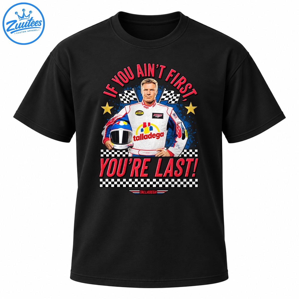 Talladega racing graphic with a driver holding a helmet, checkered flags, gold stars, and red If You Ain’t First You’re Last lettering Talladega racing graphic with a driver holding a helmet, checkered flags, gold stars, and red If You Ain’t First You’re Last lettering