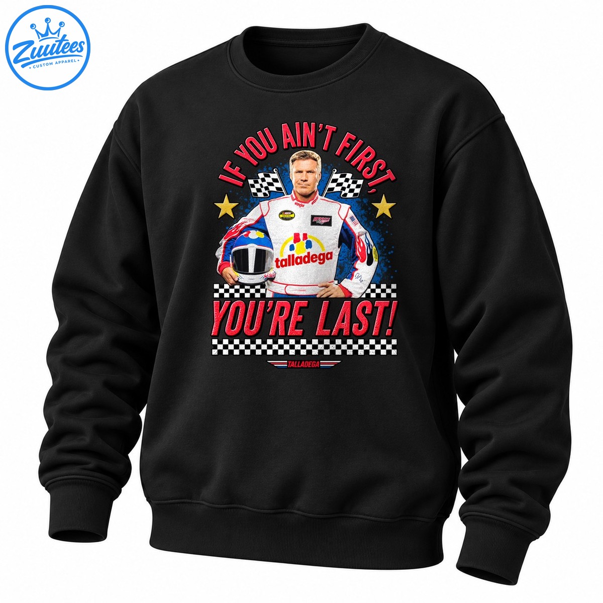 If You Ain’t First You’re Last Talladega Racing Sweatshirt