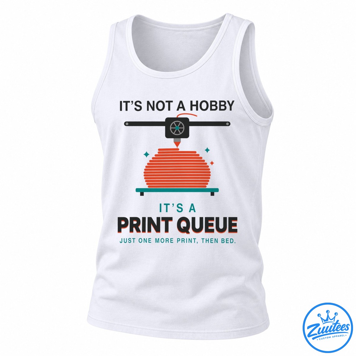 It’s Not A Hobby It’s A Print Queue Just One More Print Then Bed Tank Top
