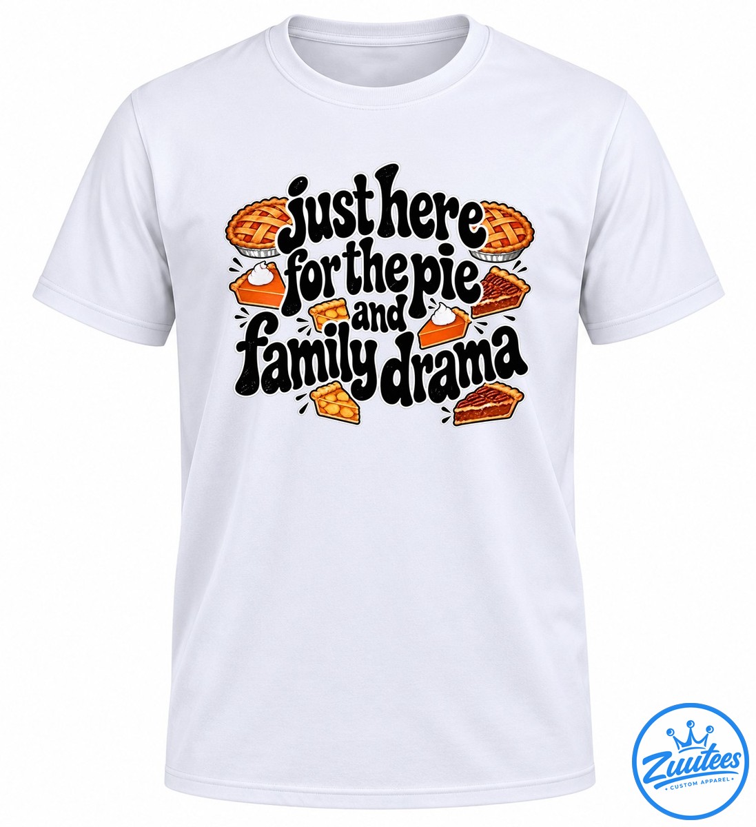 Just Here For The Pie And Family Drama Thanksgiving Shirt Funny Thanksgiving shirt design with bold black lettering and illustrations of pumpkin, pecan, and lattice-top pies.