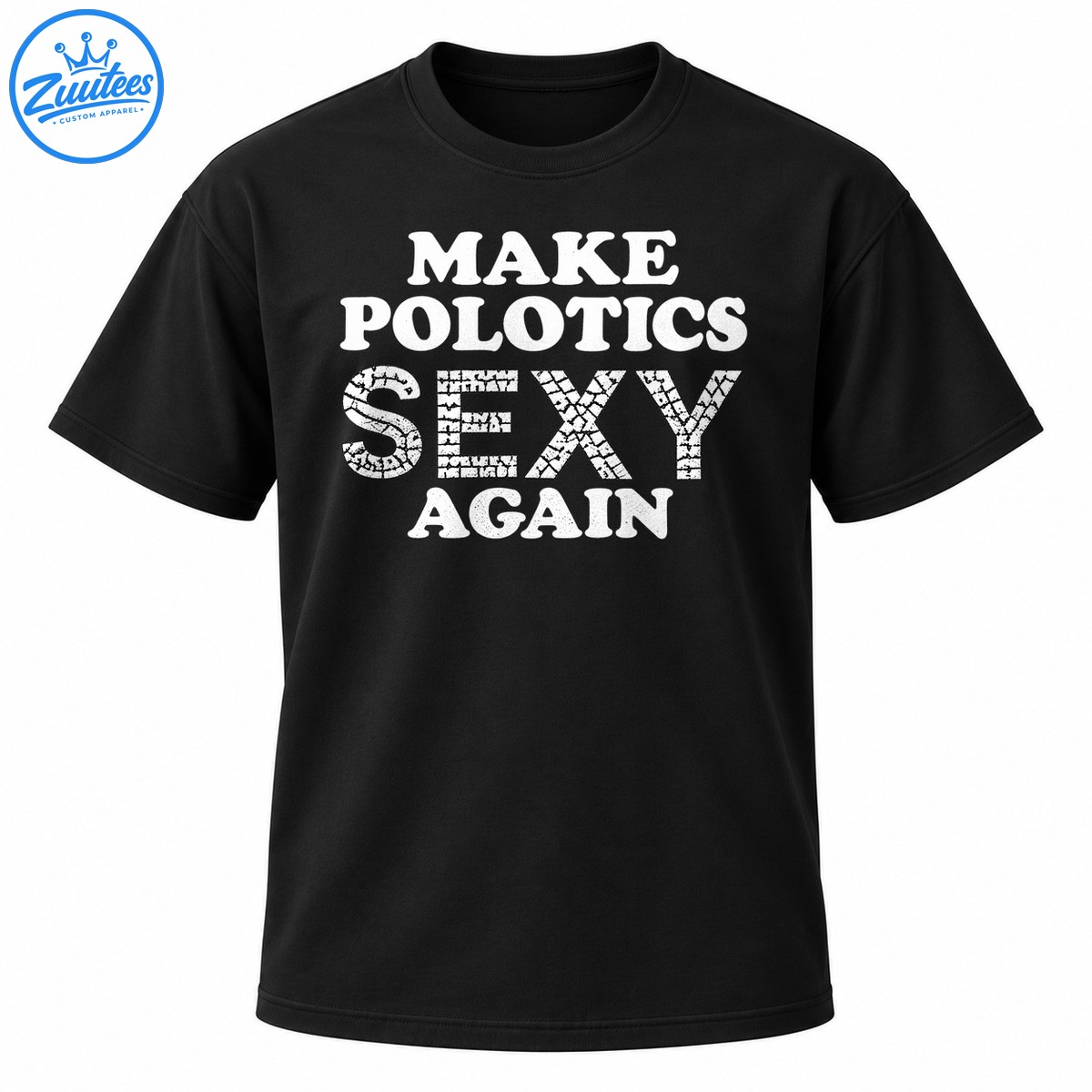 Make Politics Sexy Again shirt design with bold white vintage lettering and distressed mosaic texture Make Politics Sexy Again shirt design with bold white vintage lettering and distressed mosaic texture