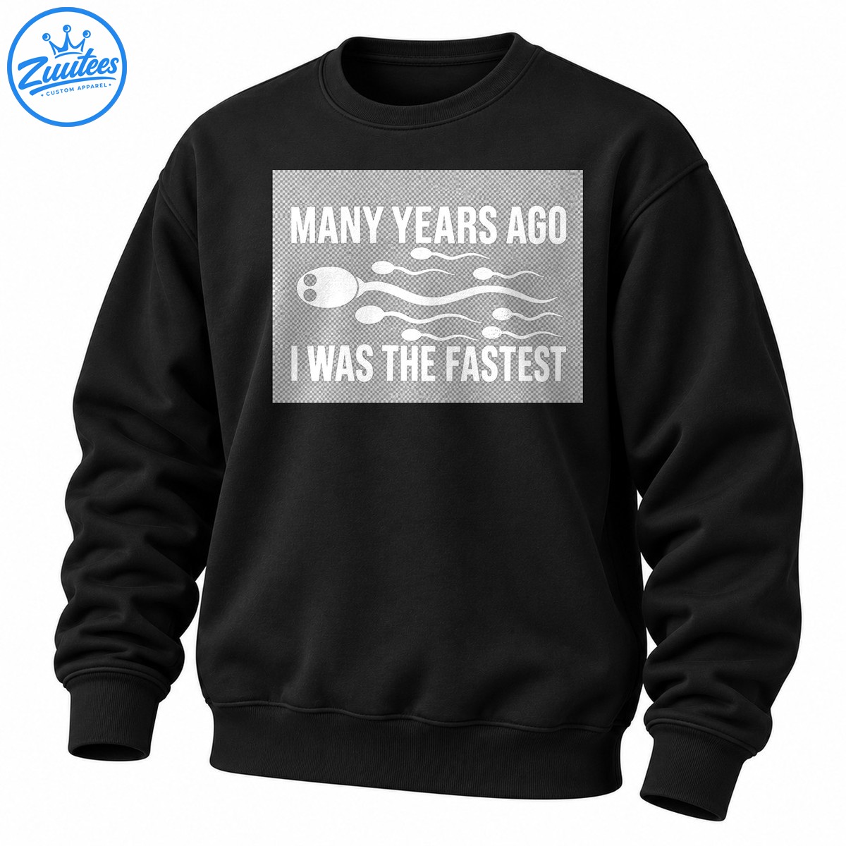 Many Years Ago I Was the Fastest Funny Sperm Race Sweatshirt