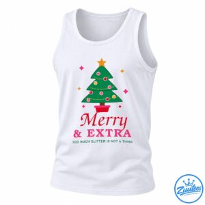 Christmas tree with colorful ornaments and gold sparkles above Merry & EXTRA and Too Much Glitter Is Not A Thing text