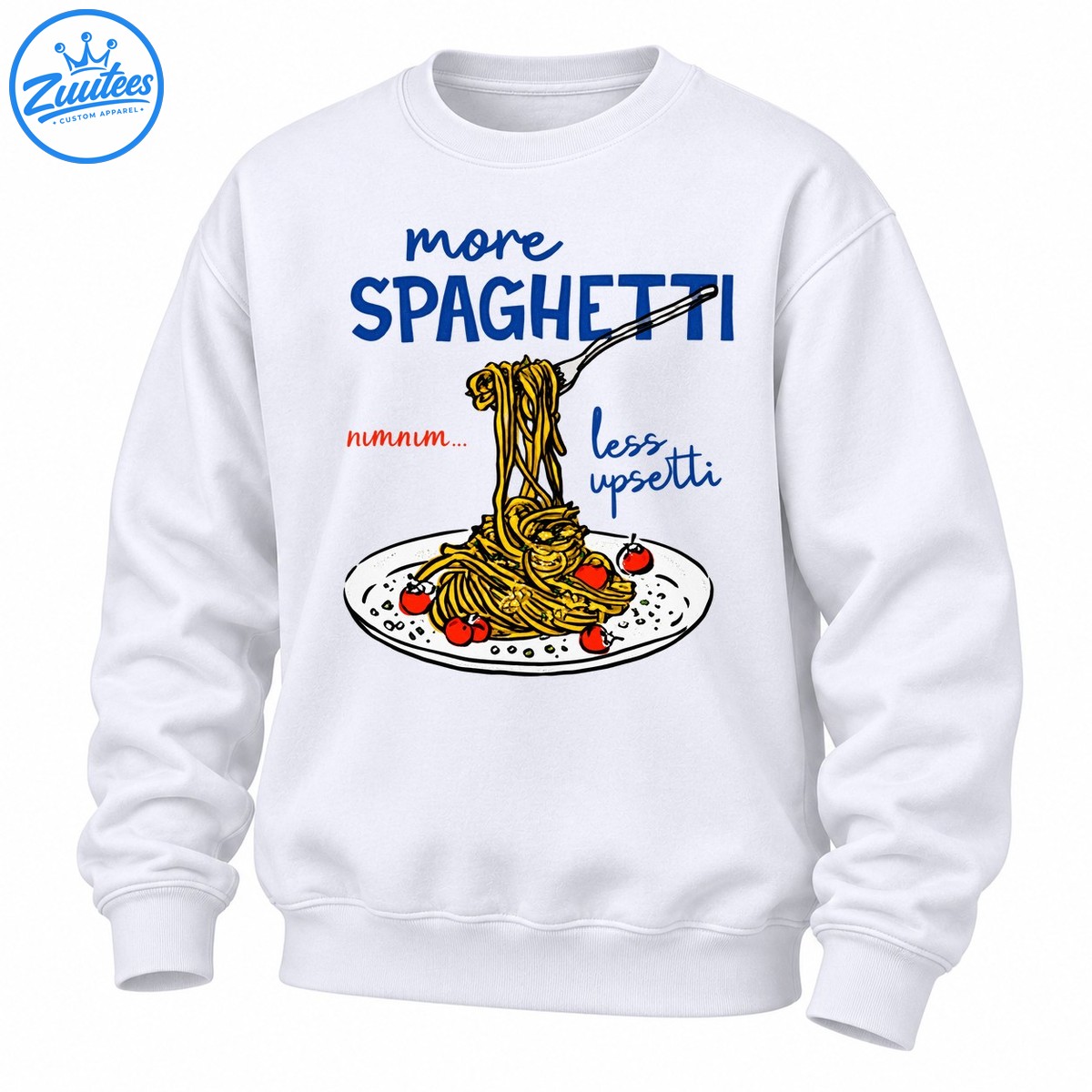 More Spaghetti Less Upsetti Pasta Foodie Sweatshirt