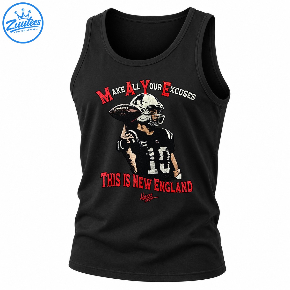 New England Patriots Drake Maye Make All Your Excuses This Is New England Signature Tank Top