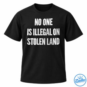 White distressed uppercase text reading No One Is Illegal on Stolen Land in a bold protest-style graphic.