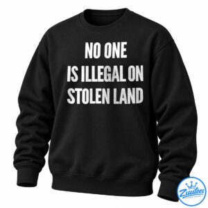 White distressed uppercase text reading No One Is Illegal on Stolen Land in a bold protest-style graphic.