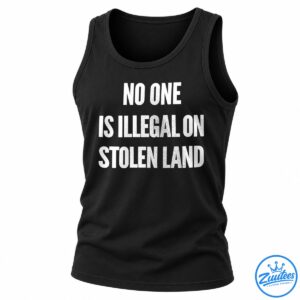 White distressed uppercase text reading No One Is Illegal on Stolen Land in a bold protest-style graphic.