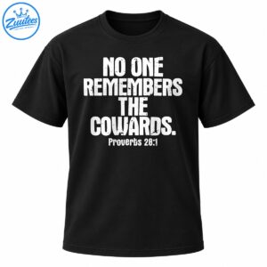 Proverbs 28:1 shirt with distressed white text reading No One Remembers the Cowards in bold vintage typography