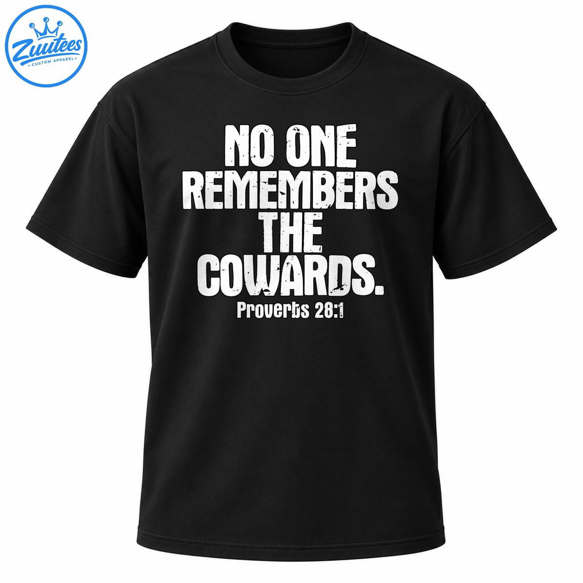 Proverbs 28:1 shirt with distressed white text reading No One Remembers the Cowards in bold vintage typography Proverbs 28:1 shirt with distressed white text reading No One Remembers the Cowards in bold vintage typography