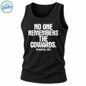 Proverbs 28:1 shirt with distressed white text reading No One Remembers the Cowards in bold vintage typography