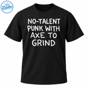 No-Talent Punk With Axe to Grind shirt design in bold white hand-drawn lettering