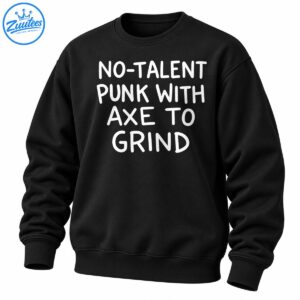 No-Talent Punk With Axe to Grind shirt design in bold white hand-drawn lettering