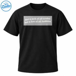 Funny off-white retro serif lettering reading Not a jack of all trades but a hoe of all hobbies