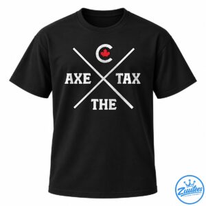 Axe the Tax shirt design with distressed white lettering, crossed diagonal lines, and a red maple leaf emblem.