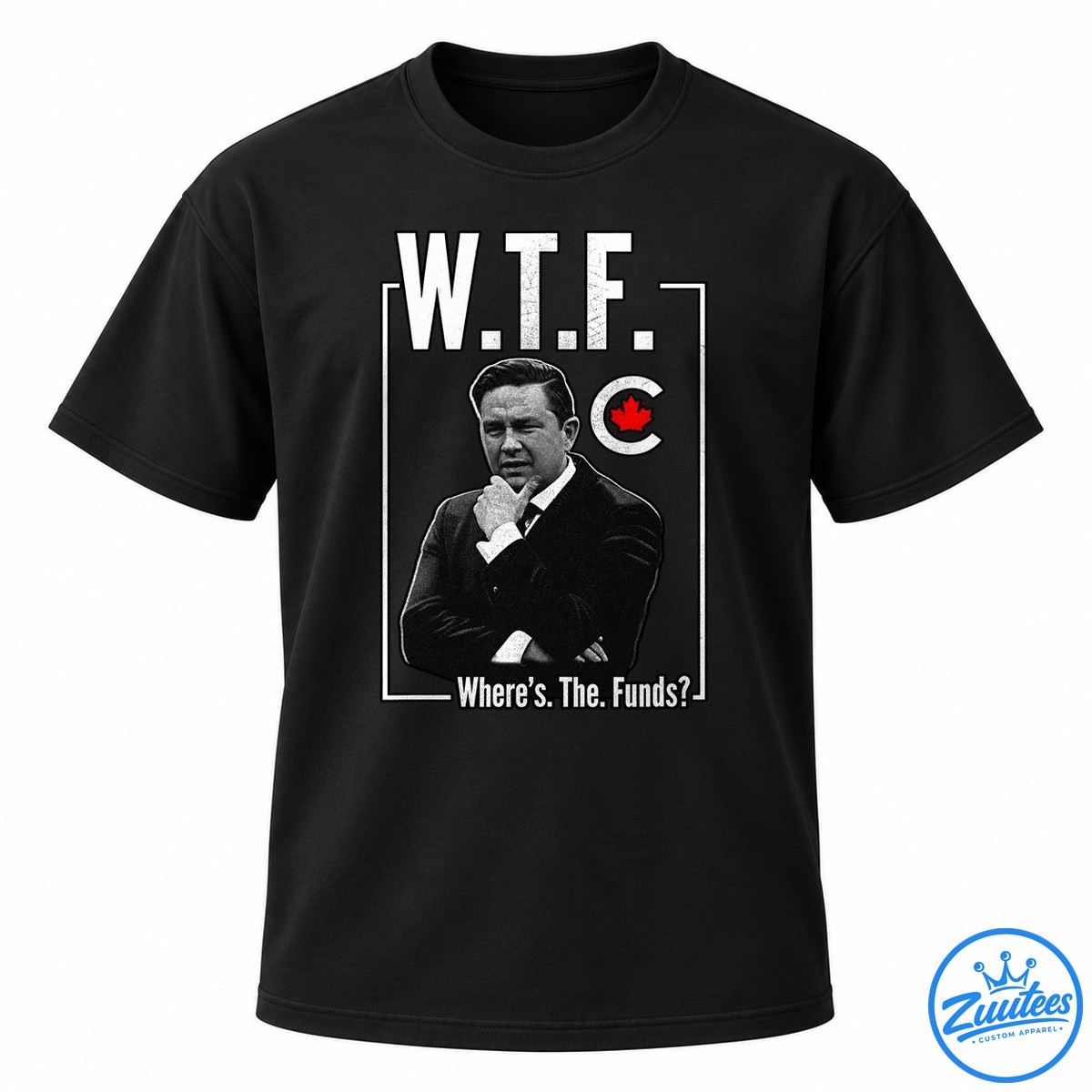 Poilievre Wtf Where’s The Funds Bring It Home Shirt Poilievre political shirt design with distressed W.T.F. lettering, black-and-white portrait, red maple leaf, and Where's The Funds text