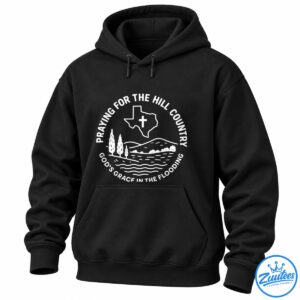 Praying For The Hill Country God’s Grace In The Flooding Shirt