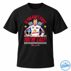 Ricky Bobby If You Ain’t First You’re Last Talladega Superspeedway Shirt