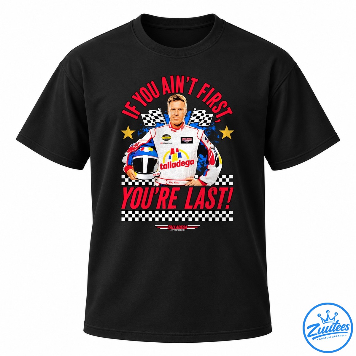 Ricky Bobby If You Ain’t First You’re Last Talladega Superspeedway Shirt Ricky Bobby If You Ain’t First You’re Last Talladega Superspeedway Shirt