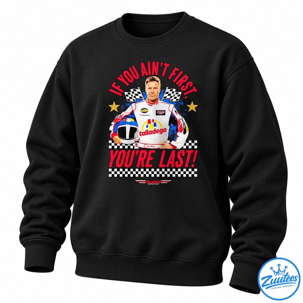 Ricky Bobby If You Ain’t First You’re Last Talladega Superspeedway Shirt Ricky Bobby If You Ain’t First You’re Last Talladega Superspeedway Shirt