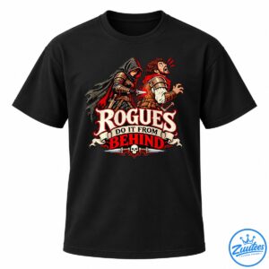 Rogues Do It From Behind Fantasy Assassin Shirt