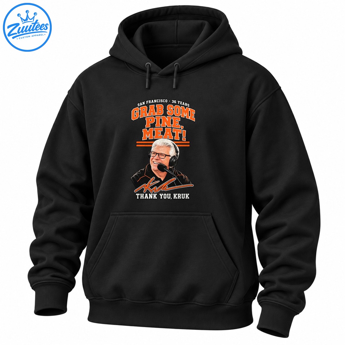 San Francisco 36 Years Grab Some Pine Meat design with orange varsity lettering, broadcaster portrait, Kruk signature, and Thank You Kruk text San Francisco 36 Years Grab Some Pine Meat design with orange varsity lettering, broadcaster portrait, Kruk signature, and Thank You Kruk text