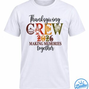 Thanksgiving Crew 2026 Making Memories Together Shirt