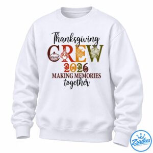 Thanksgiving Crew 2026 Making Memories Together Shirt