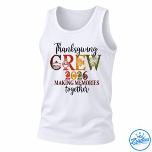 Thanksgiving Crew 2026 Making Memories Together Shirt